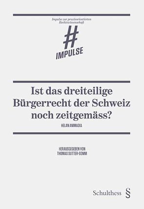 Ist das dreiteilige Bürgerrecht der Schweiz noch zeitgemäss? von Ammadia,  Helan, Sutter-Somm,  Thomas