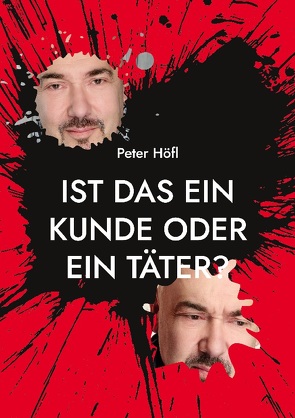 Ist das ein Kunde oder ein Täter? von Höfl,  Peter