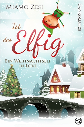 Ist das Elfig! Ein Weihnachtself in Love von Zesi,  Miamo