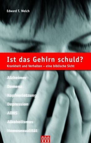 Ist das Gehirn schuld? von Welch,  Edward T