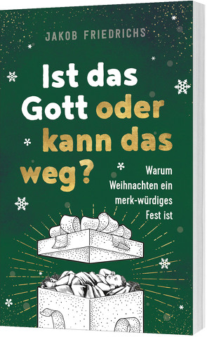 Ist das Gott oder kann das weg? – Weihnachtsausgabe von Friedrichs,  Jakob