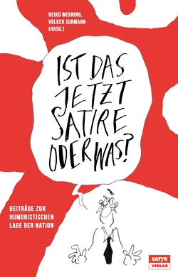 Ist das jetzt Satire oder was? von Surmann,  Volker, Werning,  Heiko