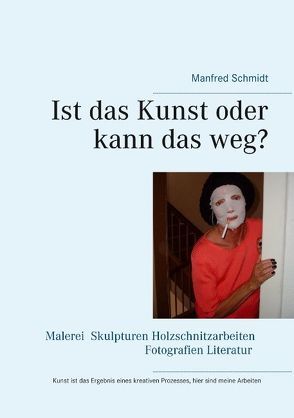 Ist das Kunst oder kann das weg? von Schmidt,  Manfred