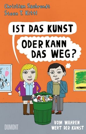 Ist das Kunst oder kann das weg? von Kittl,  Steen T., Saehrendt,  Christian