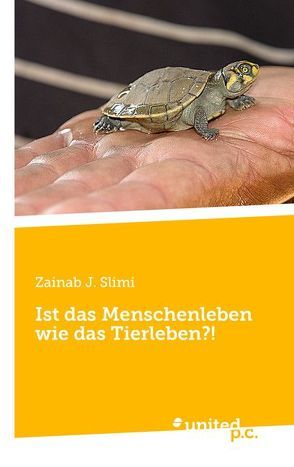 Ist das Menschenleben wie das Tierleben?! von Slimi,  Zainab J.