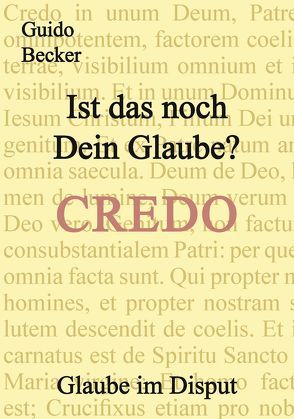 Ist das noch Dein Glaube? von Becker,  Guido