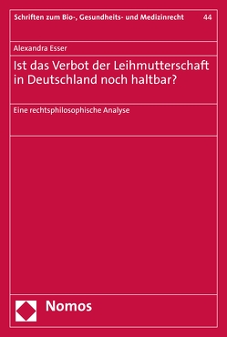 Ist das Verbot der Leihmutterschaft in Deutschland noch haltbar? von Eßer,  Alexandra