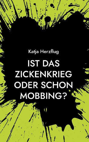 Ist das Zickenkrieg oder schon Mobbing? von Herzflug,  Katja