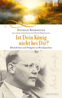 Ist Dein König nicht bei Dir? von Bonhoeffer,  Dietrich, Zimmerling,  Peter