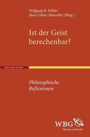 Ist der Geist berechenbar? von Köhler,  Wolfgang R, Mutschler,  Hans D