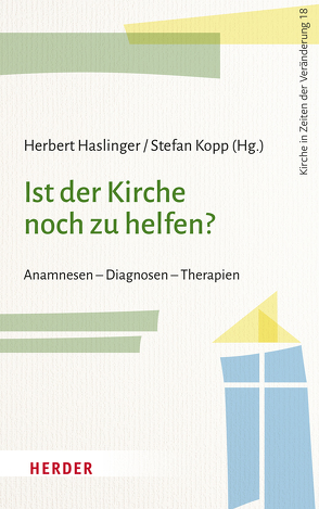 Ist der Kirche noch zu helfen? von Bude,  Heinz, Haslinger,  Herbert, Höhn,  Hans-Joachim, Josten,  Husch, Kopp,  Stefan, Weber,  Ines