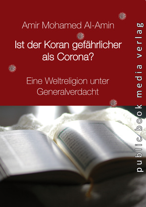 Ist der Koran gefährlicher als Corona? von Al-Amin,  Amir Mohamed