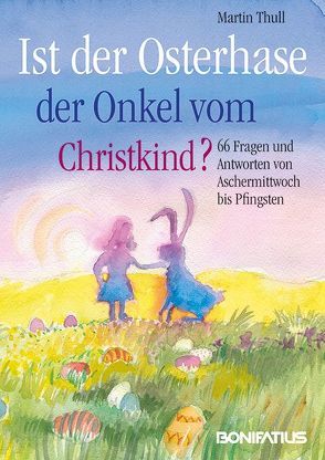 Ist der Osterhase der Onkel vom Christkind? von Thull,  Martin