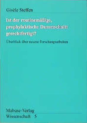 Ist der routinemässige prophylaktische Dammschnitt gerechtfertigt? von Gepperth,  Monika, Steffen,  Gisèle