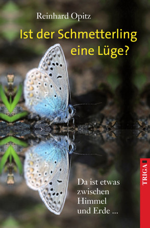 Ist der Schmetterling eine Lüge? von Opitz,  Reinhard