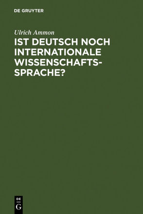 Ist Deutsch noch internationale Wissenschaftssprache? von Ammon,  Ulrich