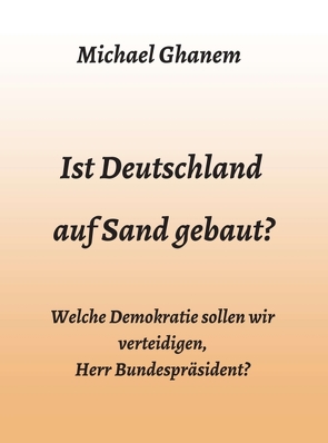 Ist Deutschland auf Sand gebaut? von Ghanem,  Michael