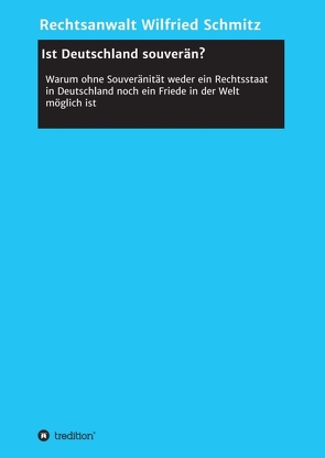 Ist Deutschland souverän? von Schmitz,  Rechtsanwalt Wilfried