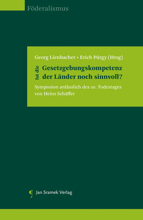Ist die Gesetzgebungskompetenz der Länder noch sinnvoll? von Lienbacher,  Georg, Pürgy,  Erich