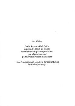 Ist die Kunst wirklich frei? – die grundrechtlich geschütze Kunstfreiheit im Spannungsverhältnis zum allgemeinen und postmortalen Persönlichkeitsreicht von Molitor,  Ines