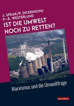 Ist die Umwelt noch zu retten? von Dickenson,  Pete, Spear,  Jess, Westerlund,  Per-Åke