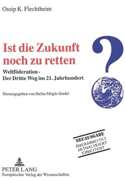 Ist die Zukunft noch zu retten? von Flechtheim,  Ossip K, Thimm,  Marion Ruth