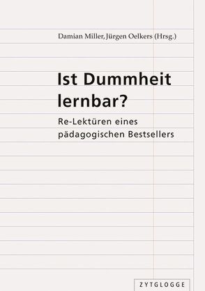 Ist Dummheit lernbar? von Miller,  Damian, Oelkers,  Jürgen