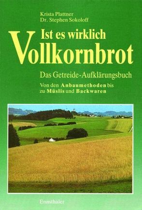 Ist es wirklich Vollkornbrot von Plattner,  Krista, Sokoloff,  Stephen