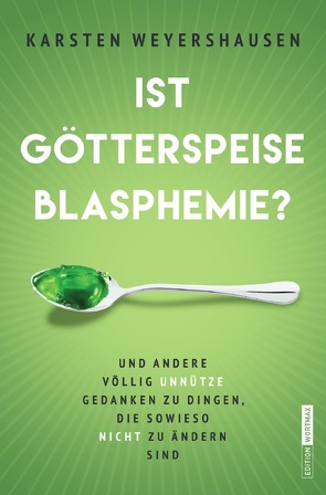 Ist Götterspeise Blasphemie? von Weyershausen,  Karsten