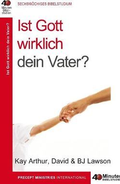 Ist Gott wirklich dein Vater? von Arthur,  Kay, Lawson,  David