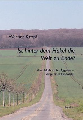 Ist hinter dem Hakel die Welt zu Ende? von Kropf,  Werner