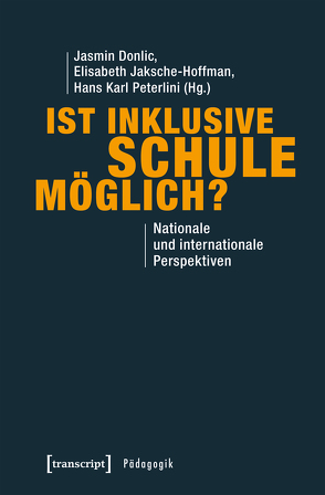 Ist inklusive Schule möglich? von Donlic,  Jasmin, Jaksche-Hoffman,  Elisabeth, Peterlini,  Hans Karl