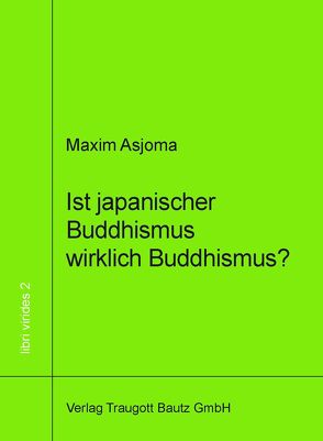 Ist japanischer Buddhismus wirklich Buddhismus? von Asjoma,  Maxim