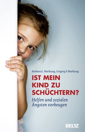 Ist mein Kind zu schüchtern? von Markway,  Barbara G., Markway,  Gregory P., Nohl,  Andreas
