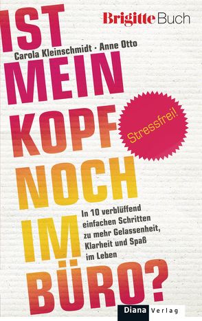 Ist mein Kopf noch im Büro? von Kleinschmidt,  Carola, Otto,  Anne