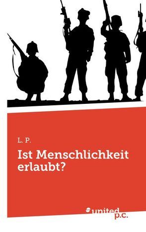 Ist Menschlichkeit erlaubt? von P.,  L.