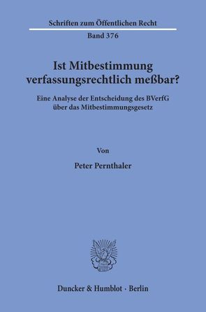 Ist Mitbestimmung verfassungsrechtlich meßbar? von Pernthaler,  Peter