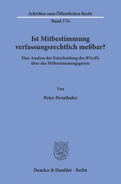 Ist Mitbestimmung verfassungsrechtlich meßbar? von Pernthaler,  Peter