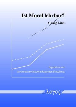 Ist Moral lehrbar? Ergebnisse der modernen moralpsychologischen Forschung von Lind,  Georg