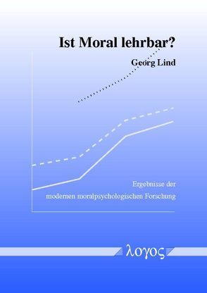 Ist Moral lehrbar? Ergebnisse der modernen moralpsychologischen Forschung von Lind,  Georg