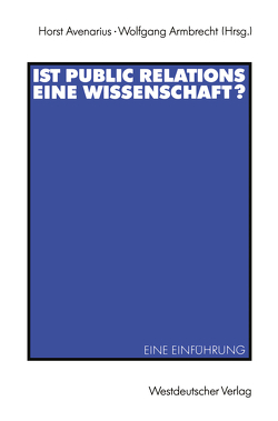 Ist Public Relations eine Wissenschaft? von Armbrecht,  Wolfgang, Avenarius,  Horst