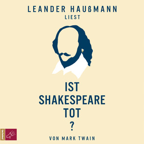 Ist Shakespeare tot? von Hansen,  Nikolaus, Haußmann,  Leander, Twain,  Mark