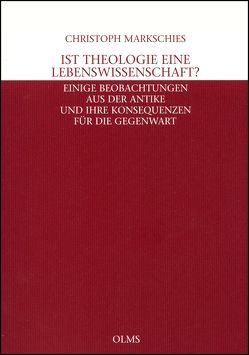 Ist Theologie eine Lebenswissenschaft? von Markschies,  Christoph