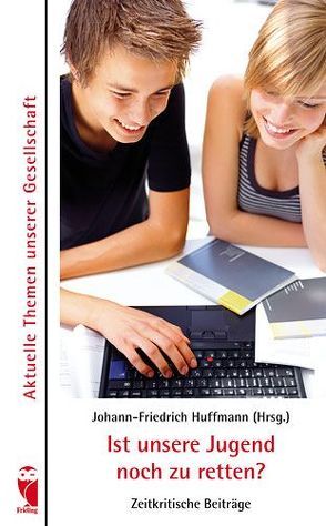 Ist unsere Jugend noch zu retten? von Huffmann,  Johann F