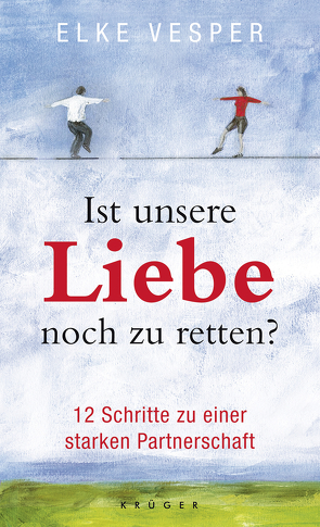 Ist unsere Liebe noch zu retten? von Vesper,  Elke