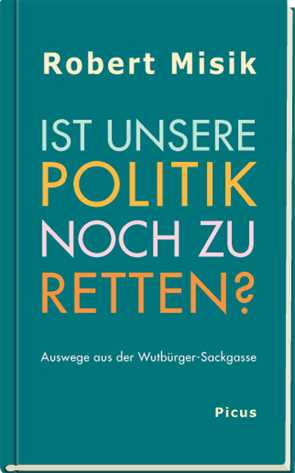 Ist unsere Politik noch zu retten? von Misik,  Robert