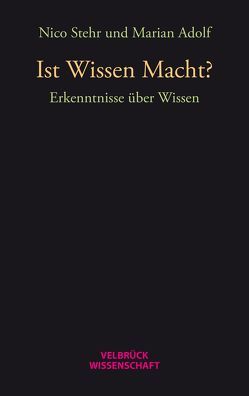 Ist Wissen Macht? von Adolf,  Marian, Stehr,  Nico