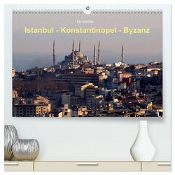 Istanbul – Konstantinopel – Byzanz (hochwertiger Premium Wandkalender 2024 DIN A2 quer), Kunstdruck in Hochglanz von Geißler,  Uli