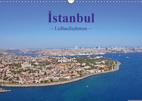 Istanbul – Luftaufnahmen (Wandkalender 2018 DIN A3 quer) von & Dilek Liepke,  Claus