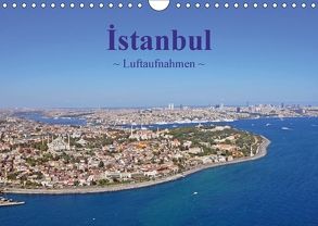 Istanbul – Luftaufnahmen (Wandkalender 2018 DIN A4 quer) von & Dilek Liepke,  Claus